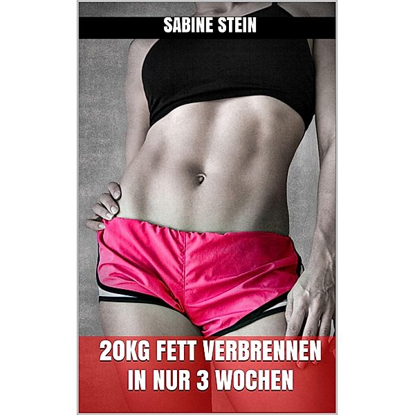 20kg Fett verbrennen in nur 3 Wochen, Sabine Stein