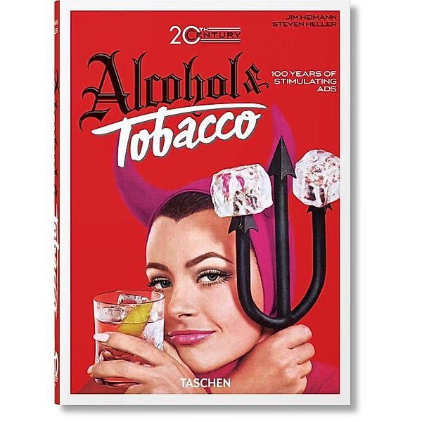 20th Century Alcohol & Tobacco Ads. 40th Ed., Allison Silver, Steven Heller