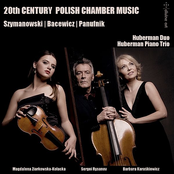 20th Century Polish Chamber Music, Huberman Piano Trio, Huberman Duo