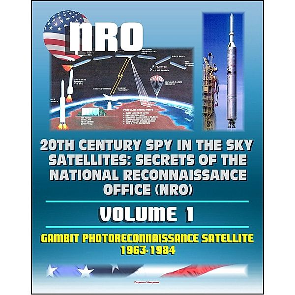20th Century Spy in the Sky Satellites: Secrets of the National Reconnaissance Office (NRO) Volume 1 - Gambit Photoreconnaissance Satellite 1963-1984, Progressive Management