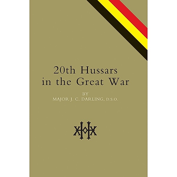 20th Hussars in the Great War / Andrews UK, Major J. C. Darling