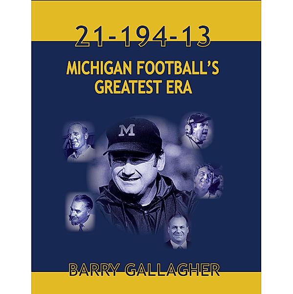 21-194-13 MICHGAN FOOTBALL'S GREATEST ERA, Barry Gallagher