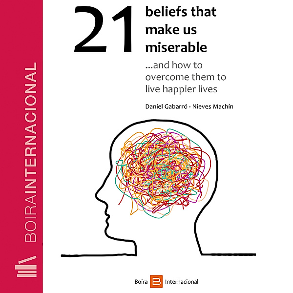 21 beliefs that make us miserable, Daniel Gabarró, Nieves Machín