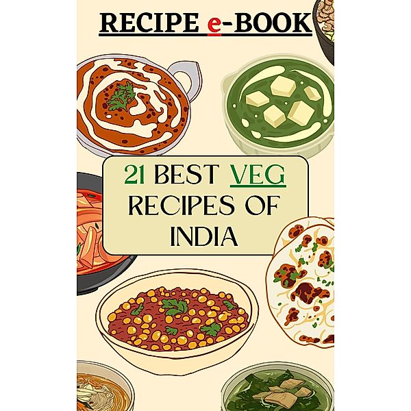 21 Best Veg Recipes of India (Recipes Around World) / Recipes Around World, Prajwal Ghusalikar