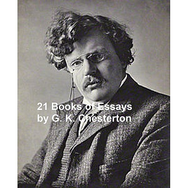21 Books of Essays, G. K. Chesterton
