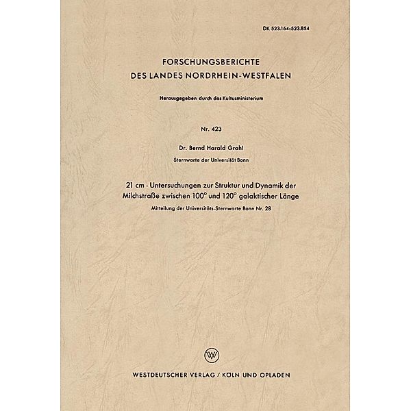 21 cm - Untersuchungen zur Struktur und Dynamik der Milchstraße zwischen 100° und 120° galaktischer Länge / Forschungsberichte des Landes Nordrhein-Westfalen Bd.423, Bernd-Harald Grahl