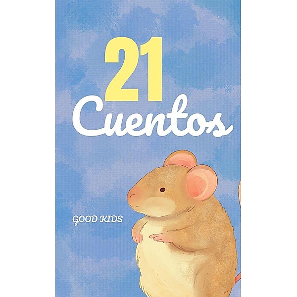 21 Cuentos (Good Kids, #1) / Good Kids, Good Kids