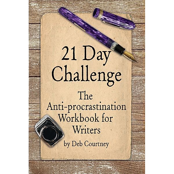 21 Day Challenge: The Anti-procrastination Workbook for Writers, Deborah Courtney