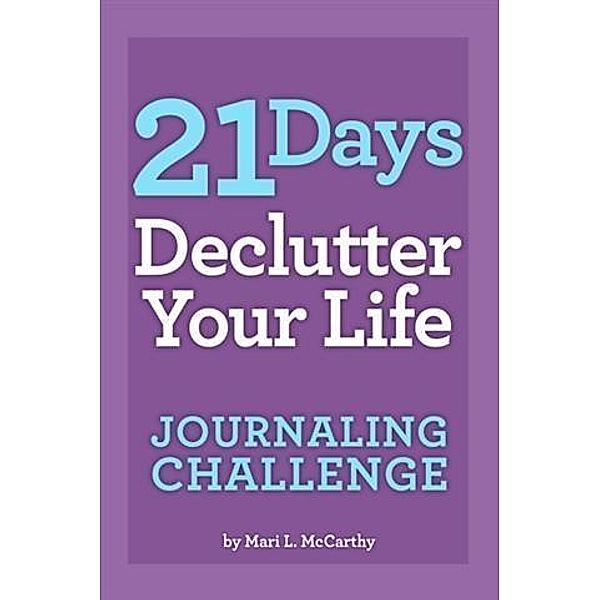 21 Days Declutter Your Life Journaling Challenge, Mari L. McCarthy