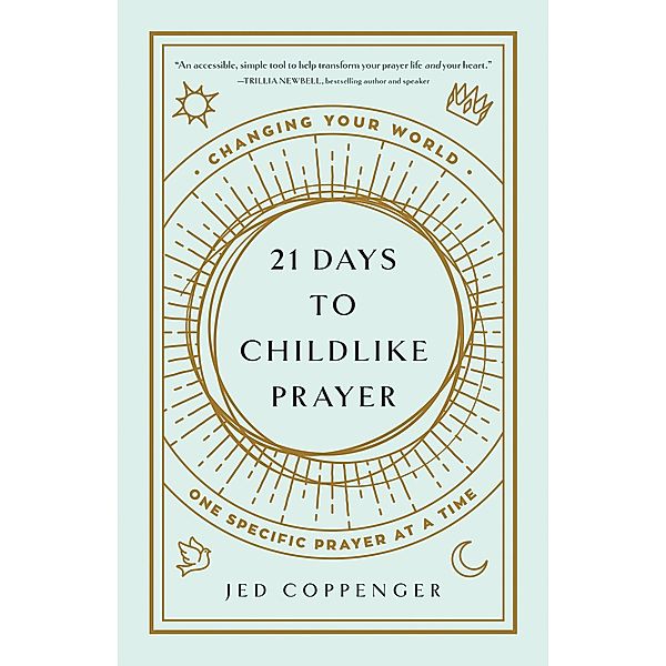 21 Days to Childlike Prayer, Jed Coppenger