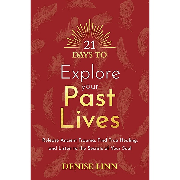 21 Days to Explore Your Past Lives / 21 Days Bd.5, Denise Linn