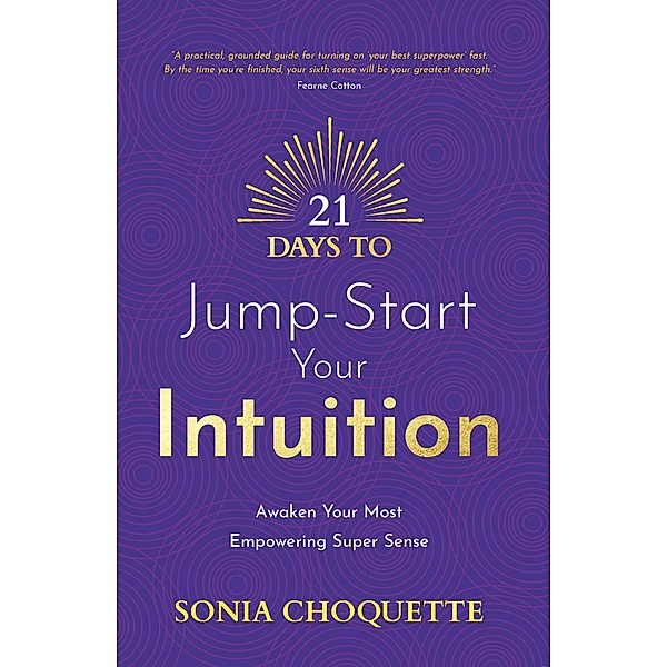 21 Days to Jump-Start Your Intuition, Sonia Choquette