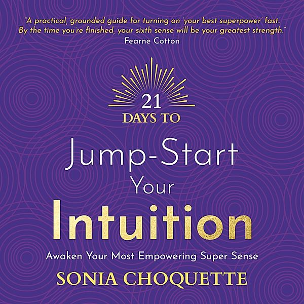 21 Days to Jump-Start Your Intuition, Sonia Choquette