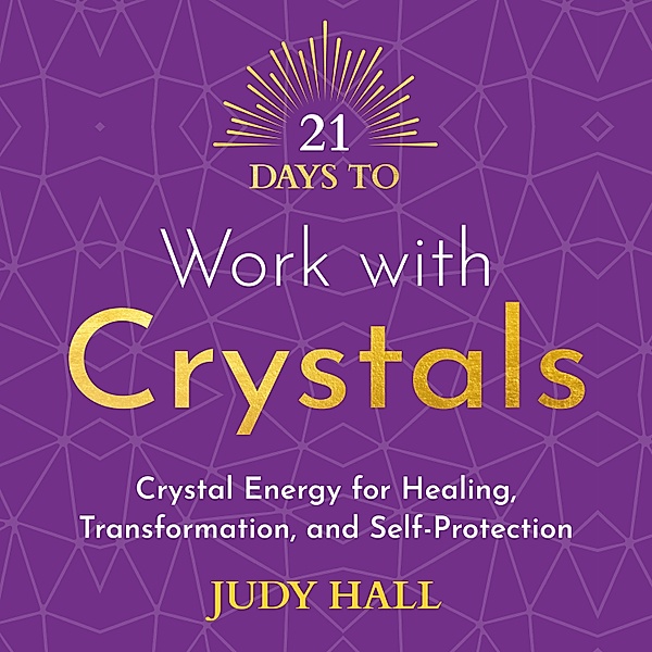 21 Days to Work with Crystals, Judy Hall