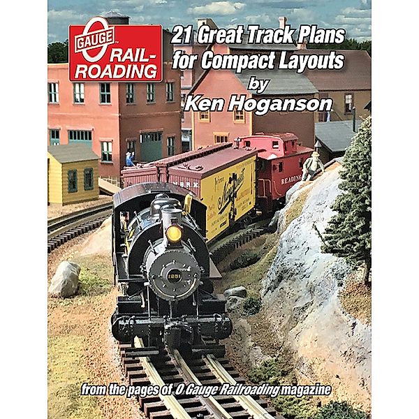 21 Great Track Plans for Compact Layouts, Ken Hoganson