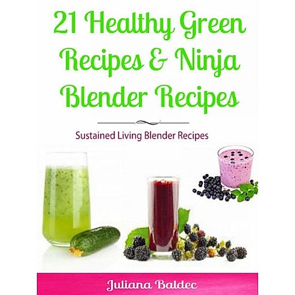 21 Healthy Green Recipes & Fruit Ninja Blender Recipes, Baldec Juliana