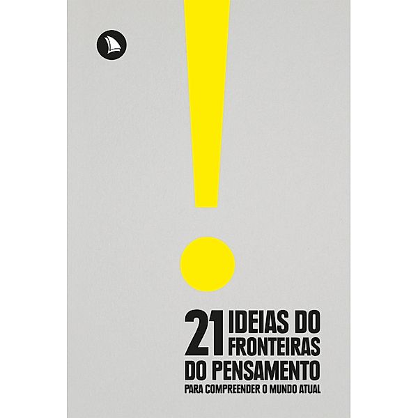 21 Ideias do Fronteiras do Pensamento para Compreender o Mundo Atual, Fernando Schüler, Eduardo Wolf