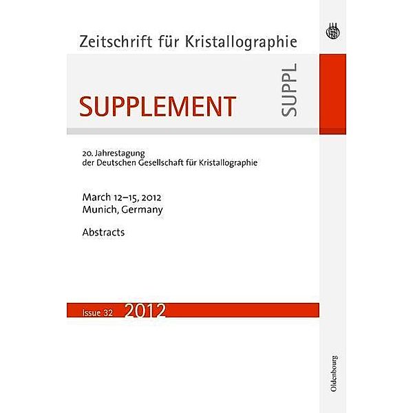 21. Jahrestagung der Deutschen Gesellschaft für Kristallographie; March 2013, Freiberg, Germany / Zeitschrift für Kristallographie Bd.33