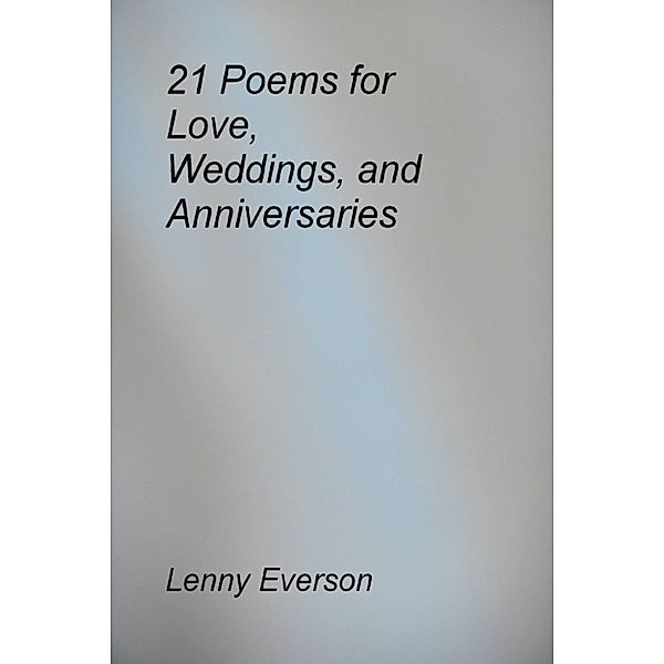 21 Poems for Love, Weddings, and Anniversaries, Lenny Everson