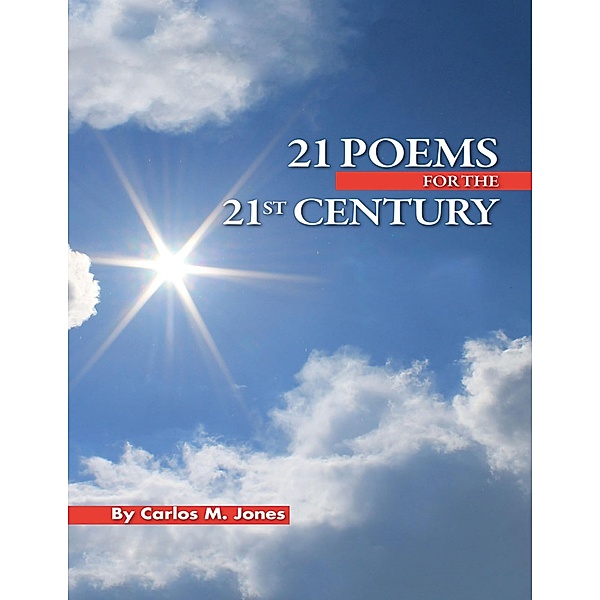 21 Poems for the 21st Century, Carlos M. Jones