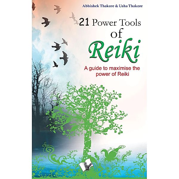 21 Power Tools of Reiki, Abhishek Thakore, Usha Thakore