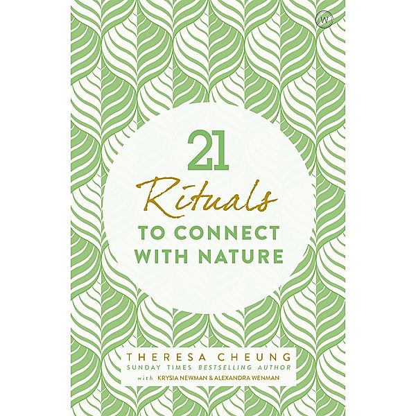 21 Rituals to Connect with Nature, Theresa Cheung, Krysia Newman, Alexandra Wenman