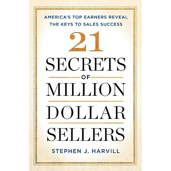 21 Secrets of Million-Dollar Sellers, Stephen J. Harvill