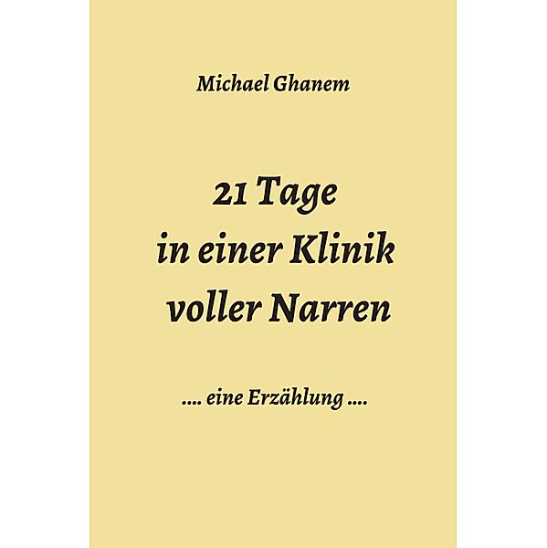 21 Tage in einer Klinik voller Narren, Michael Ghanem