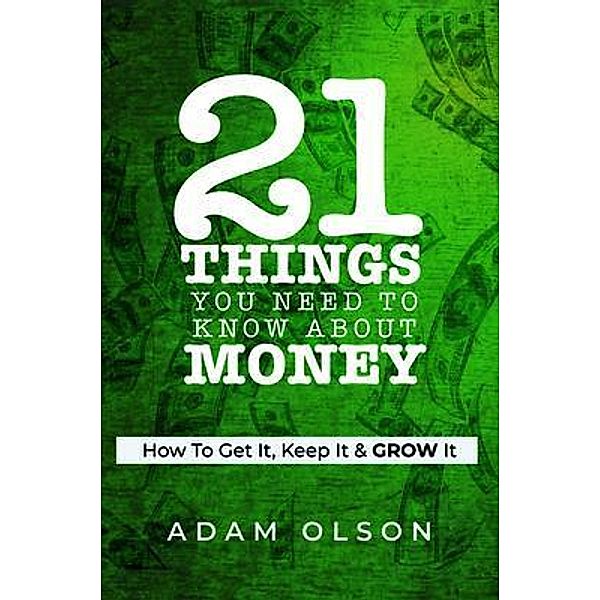 21 Things You Need to Know About Money, Adam Olson