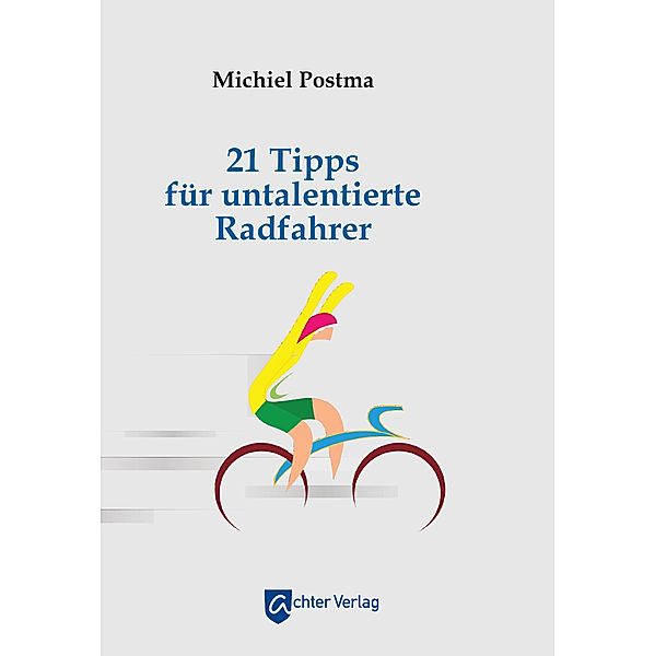 21 Tipps für untalentierte Radfahrer, Michiel Postma