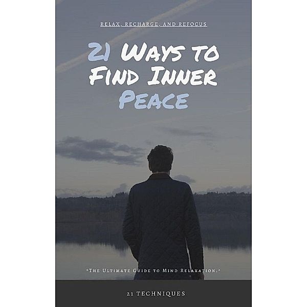 21 Ways to Find Inner Peace (Self Care) / Self Care, Prajwal Ghusalikar