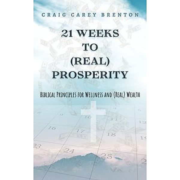 21 Weeks to (Real) Prosperity, Craig Carey Brenton