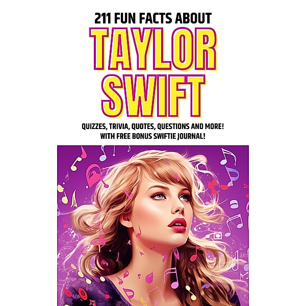 211 Fun Facts about Taylor Swift: Quizzes, Trivia, Quotes, Questions and More!, Jessica Mae Stewart