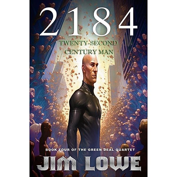 2184 - Twenty-Second Century Man (Green Deal Quartet, #4) / Green Deal Quartet, Jim Lowe