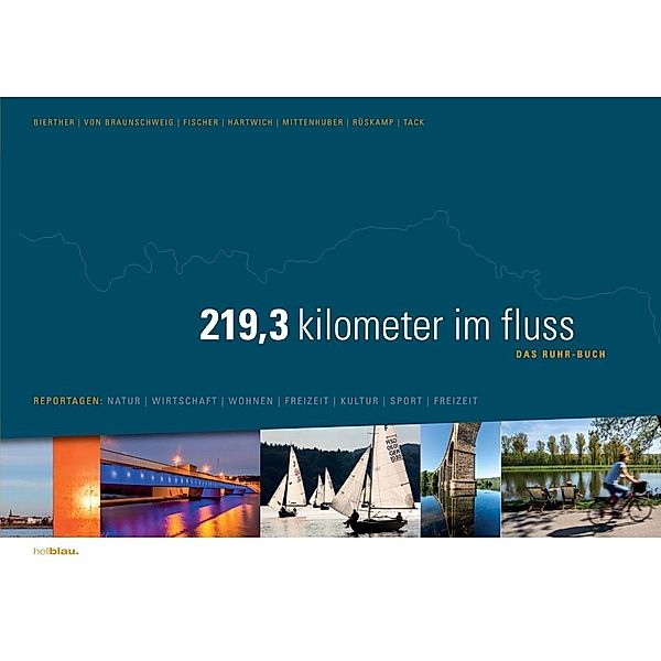 219,3 kilometer im fluss - DAS RUHR-BUCH, Patrick Bierther, Martin von Braunschweig, Martin Von Braunschweig, Annika Fischer