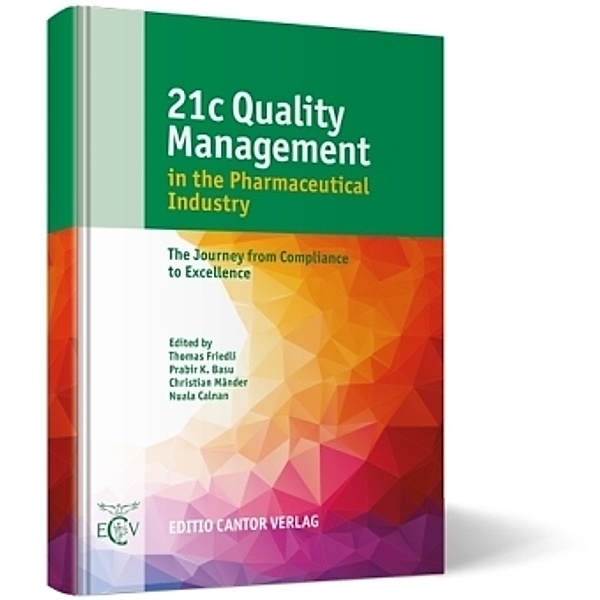 21c Quality Management in the Pharmaceutical Industry, u.a., T. Friedli, M. Braun, N. Calnan, P. B. Basu