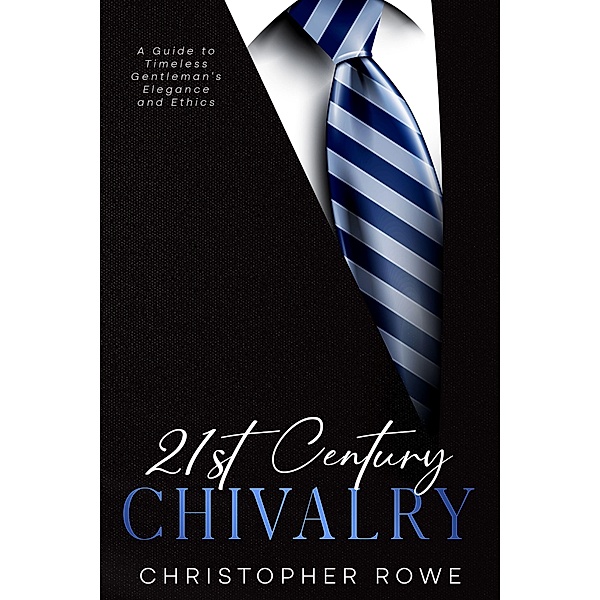 21st Century Chivalry, Christopher Rowe
