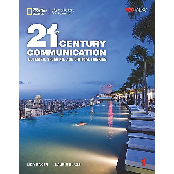 21st Century - Communication: 21st Century Communication 1: Listening, Speaking and Critical Thinking, Laurie Blass, Lida Baker