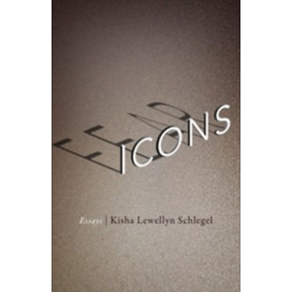21st Century Essays: Fear Icons, Schlegel Kisha Lewellyn Schlegel