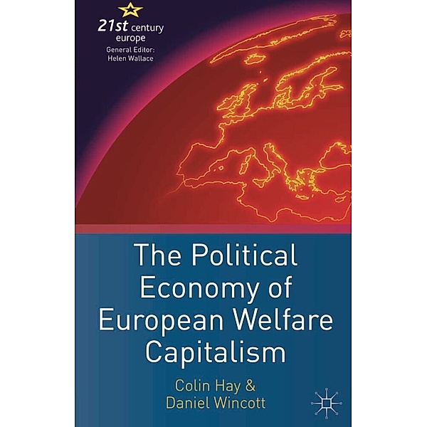 21st Century Europe / The Political Economy of European Welfare Capitalism, Colin Hay, Daniel Wincott
