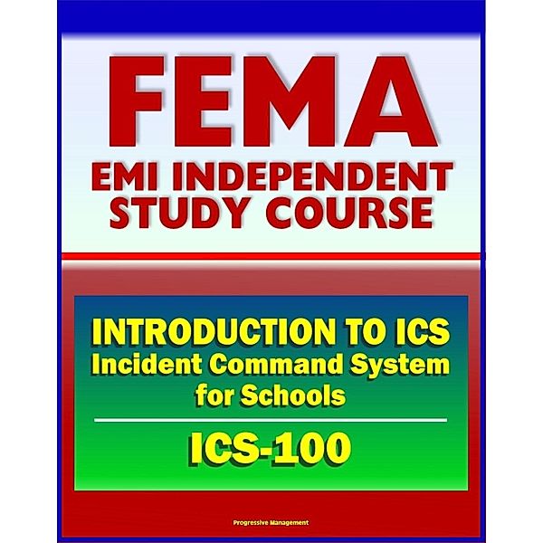 21st Century FEMA Study Course: Introduction to the Incident Command System (ICS 100) for Schools (IS-100.SCa), Progressive Management