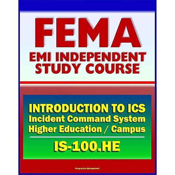 21st Century FEMA Study Course: Introduction to the Incident Command System (ICS 100) for Higher Education and the Campus (IS-100.HE), Progressive Management