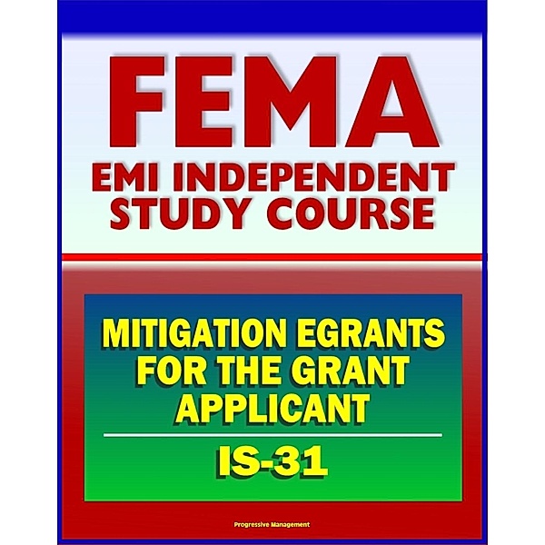 21st Century FEMA Study Course: Mitigation eGrants for the Grant Applicant (IS-31), Progressive Management