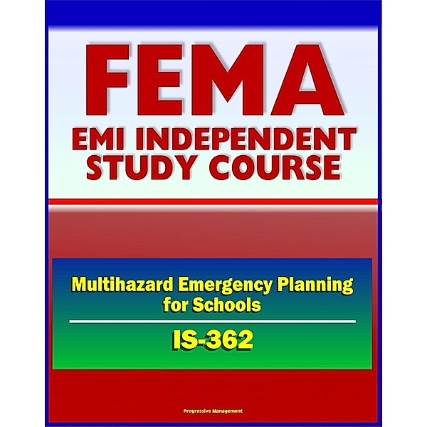 21st Century FEMA Study Course: Multihazard Emergency Planning for Schools (IS-362) - Crisis Intervention, ICS, Testing and Drills, Drill Procedures / Progressive Management, Progressive Management