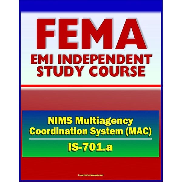 21st Century FEMA Study Course: National Incident Management System (NIMS) Multiagency Coordination Systems (IS-701.a), Progressive Management