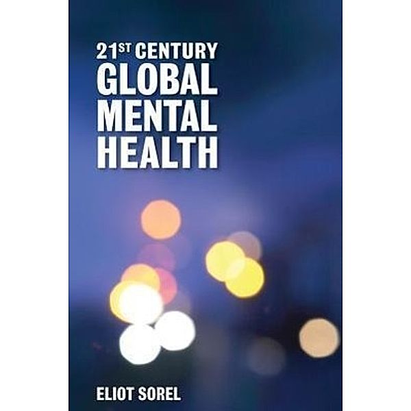 21st Century Global Mental Health, Eliot Sorel, Dr Eliot Sorel