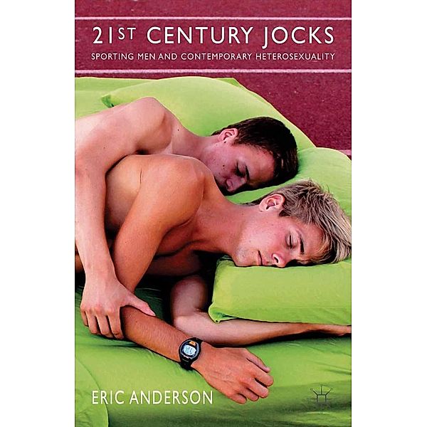 21st Century Jocks: Sporting Men and Contemporary Heterosexuality, E. Anderson