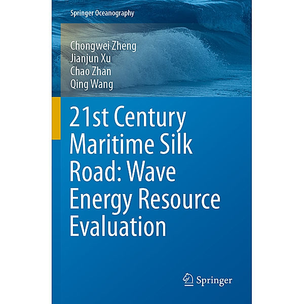 21st Century Maritime Silk Road: Wave Energy Resource Evaluation, Chong-wei Zheng, Jian-Jun Xu, Chao Zhan, Qing Wang