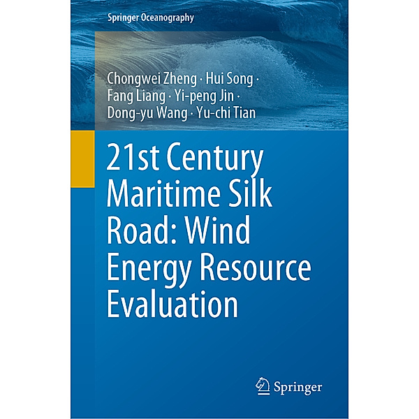 21st Century Maritime Silk Road: Wind Energy Resource Evaluation, Chongwei Zheng, Hui Song, Fang Liang, Yi-peng Jin, Dong-yu Wang, Yu-chi Tian