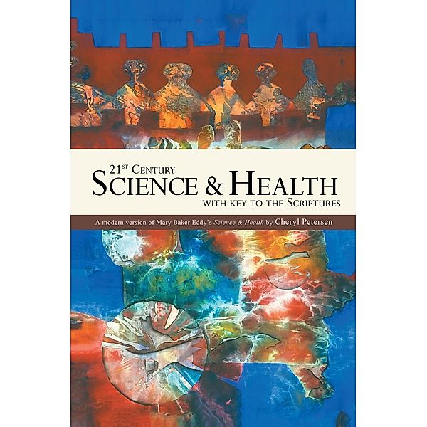 21St Century Science & Health with Key to the Scriptures, Cheryl Peter Sen